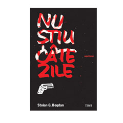 Nu stiu cate zile, un roman despre realitatea de langa noi