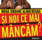 SI NOI CE MAI MANCAM - Noua ordine alimentara