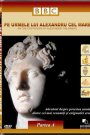 Pe urmele lui Alexandru cel Mare
Instruit de Aristotel, Alexandru