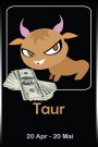 Taur
Din punct de vedere financiar, Taurul este una dintre cele
