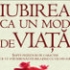 Iubirea ca un mod de viata