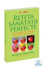 Reteta sanatatii perfecte - Patrick Holford