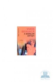 Viata sexuala a marilor artisti - Nigel Cawthorne