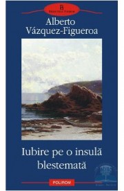 Iubire pe o insula blestemata - Alberto Vazquez-Figueroa