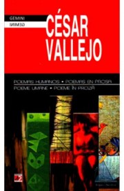 Poeme umane. Poeme in proza.Poemas humanos. Poemas en prosa - Cesar Vallejo
