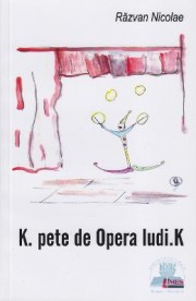 K. Pete de opera Ludi,K - Razvan Nicoale