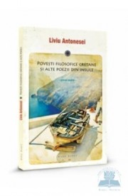 Povesti filosofice cretane si alte poezii din insule - Liviu Antonesei