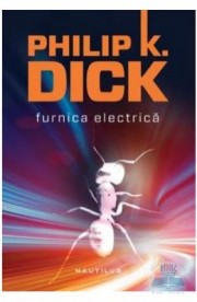 Furnica electrica - Philip K. Dick